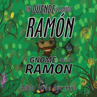 Un Duende Llamado Ramón a Gnome Called Ramon Adela Terán Guerrero Author