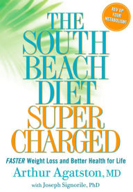 The South Beach Diet Supercharged: Faster Weight Loss and Better Health for Life Arthur Agatston Author