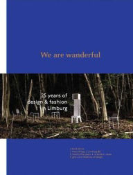 We are Wanderful: 25 Years of Design & Fashion in Limburg Pablo Hannon Author