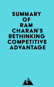 Summary of Ram Charan's Rethinking Competitive Advantage Everest Media Author
