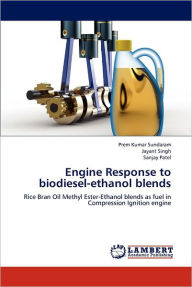 Engine Response to biodiesel-ethanol blends Prem Kumar Sundaram Author