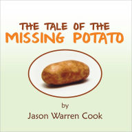 The Tale of the Missing Potato Jason Warren Cook Author