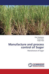 Manufacture and process control of Sugar Nandaniya Ram Author