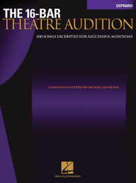The 16-Bar Theatre Audition Soprano: Soprano Edition Michael Dansicker Author