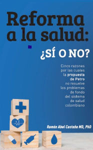 Reforma a la salud en Colombia: ¿sà o no?: Cinco razones por las cuales la propuesta de Petro no resuelve los problemas de fondo del sistema de salu