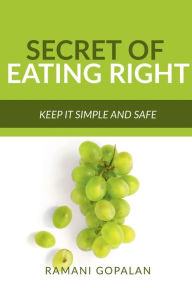 SECRET OF EATING RIGHT Ramani Gopalan Author