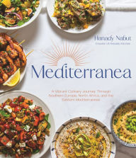 Mediterranea: A Vibrant Culinary Journey Through Southern Europe, North Africa, and the Eastern Mediterranean Hanady Nabut Author
