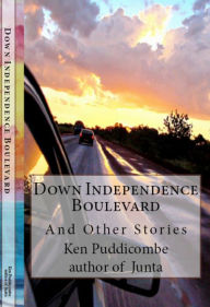 Down Independence Boulevard And Other Stories Ken Author