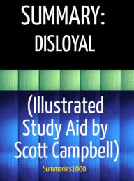 Summary: Disloyal (Illustrated Study Aid by Scott Campbell) Scott Campbell Author