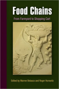 Food Chains: From Farmyard to Shopping Cart Warren Belasco Editor