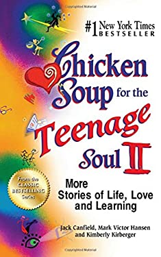 Chicken Soup for the Teenage Soul II : More Stories of Life, Love and Learning by Mark Victor, Canfield, Jack, Kirberger, Kimberly Hansen
