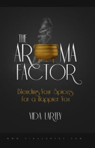 The Aroma Factor: Blending Your Spices for a Happier You Vida Lartey Author