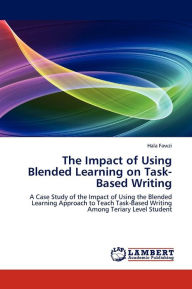 The Impact of Using Blended Learning on Task-Based Writing Fawzi Hala Author