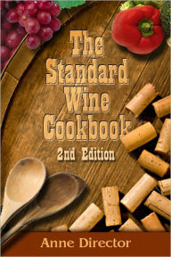 The Standard Wine Cookbook Anne Director Author