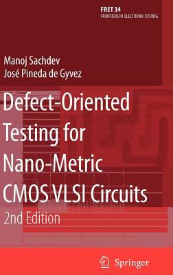 Defect-Oriented Testing for Nano-Metric CMOS VLSI Circuits by Manoj, De Gyvez, José Pineda Sachdev