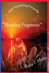 Blending Fragments Erika T Moore Author