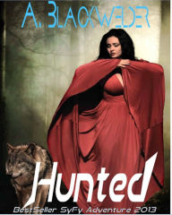 Hunted (Book 1 of Hunted) A. Blackwelder Author