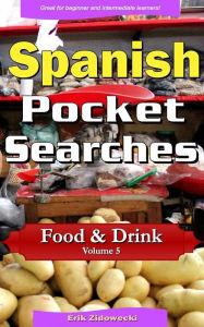 Spanish Pocket Searches - Food & Drink - Volume 5: A set of word search puzzles to aid your language learning Erik Zidowecki Author