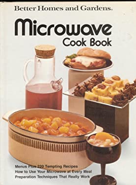Better Homes and Gardens Microwave Cook Book by Better Homes and Gardens Editors