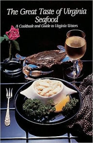 The Great Taste of Virginia Seafood: A Cookbook and Guide to Virginia Waters Mary Reid Barrow Author