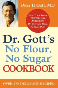 Dr. Gott's No Flour, No Sugar(TM) Cookbook Peter H. Gott MD Author