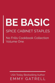 Be Basic: Spice Cabinet Staples Emmy Gatrell Author