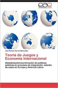 Teoria de Juegos y Economia Internacional Jos Ram N. Garc a. Menendez Author