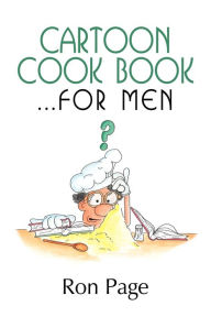 Cartoon Cook Book.... for Men Ron Page Author