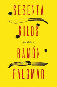 Sesenta kilos Ramón Palomar Author