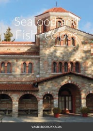Seafood and Fish recipes Vasileios Kokkalas Author
