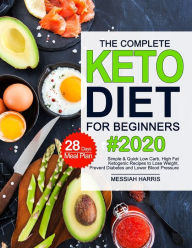 The Complete Keto Diet for Beginners Messiah Harris Author