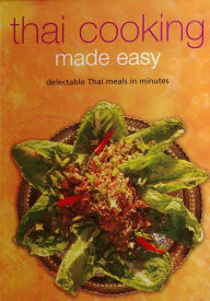 Thai Cooking Made Easy: Delectable Thai Meals in Minutes . Periplus Editors Editor