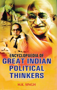 Encyclopaedia of Great Indian Political Thinkers (Mahatma Gandhi) M.K. Singh Author