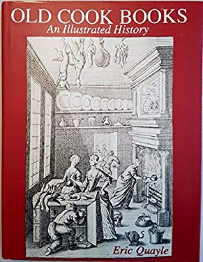 Old Cook Books : An Illustrated History by Eric Quayle