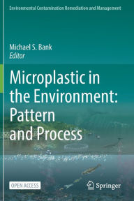 Microplastic in the Environment: Pattern and Process Michael S. Bank Editor