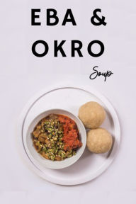 Eba and Okro Soup CookBook Damian Johnson Author