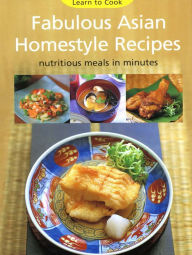 Fabulous Asian Homestyle Recipes: Nutritious Meals in Minutes Periplus Editors Editor