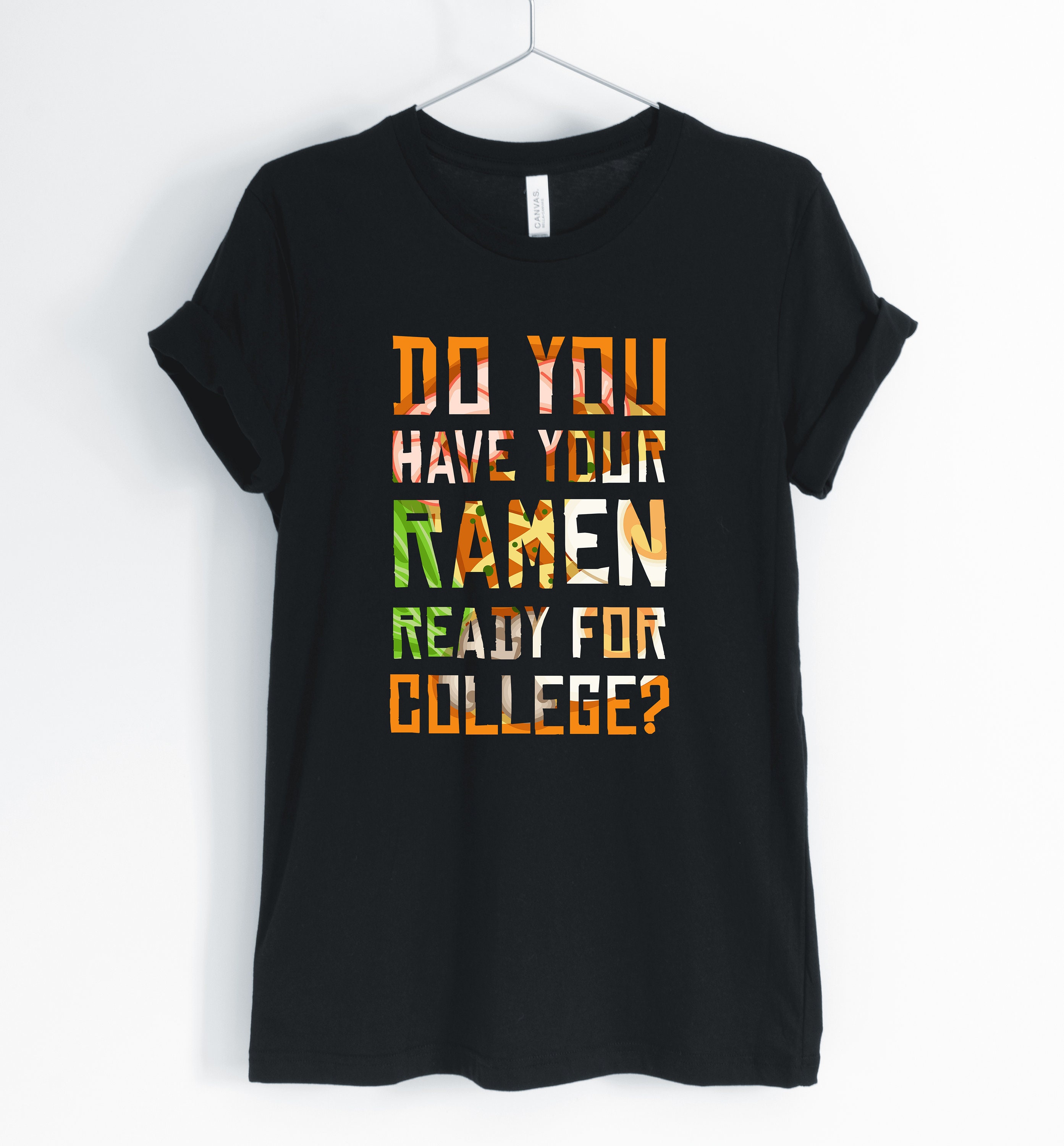 Do You Have Your Ramen Ready For College, Ramen, Shirt, Funny College T-Shirt, Gift, Unisex & Women's Shirt