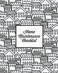 Home Maintenance Checklist: Log Book, Keep Track & Record House Systems Schedule, Cleaning, Service & Repairs List, Project Notes 