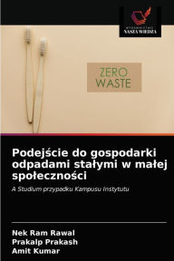 Podejscie do gospodarki odpadami stalymi w malej spolecznosci Nek Ram Rawal Author