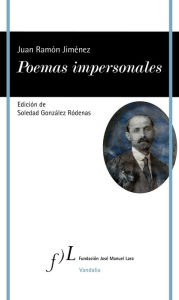 Poemas impersonales: Edición de Soledad González Ródenas Juan Ramón Jiménez Author