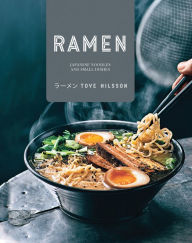 Ramen: Japanese Noodles & Small Dishes Tove Nilsson Author