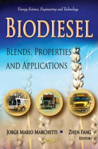 Biodiesel : Blends, Properties and Applications Jorge Mario Marchetti Author