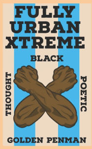 Fully Urban Xtreme: Black Thought Poetic Golden Penman Author