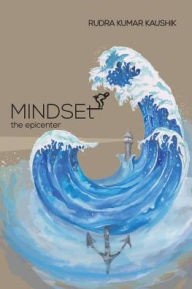 Mindset-the Epicenter: Who am I? Rudra Kumar Kaushik Author