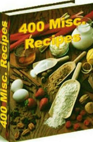 CookBook eBook - 400 Miscellaneous Recipes - A great collection of the best Cookbooks.... Newbies Guide Author