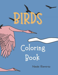 Birds: Coloring Book Nadie RamÃrez Author