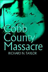 Cobb County Massacre Richard N. Taylor Author