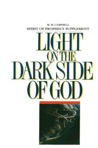 Spirit of Prophecy Supplement to Light On the Dark Side of God M. M. Campbell Author