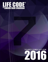 LIFECODE #7 YEARLY FORECAST FOR 2016 - SHIVA SWAMI RAM CHARRAN Author